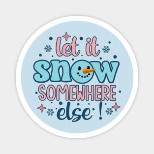 Let it snow somewhere else Retro Winter Snowman Magnet